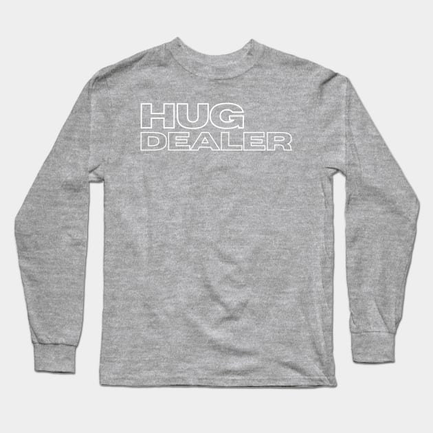 Hug Dealer Long Sleeve T-Shirt by blueduckstuff